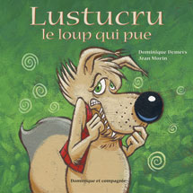Dominique et Compagnie  Lustucru, le loup qui pue